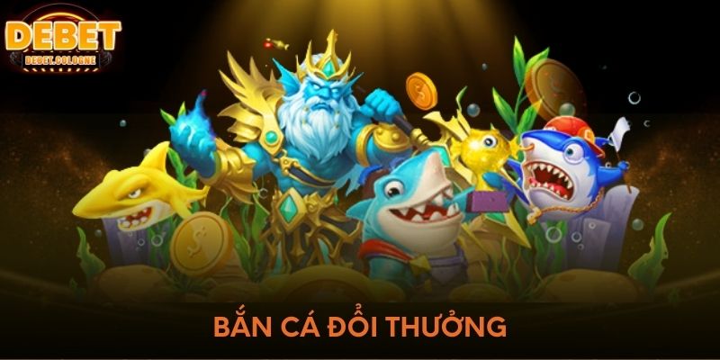 Bắn cá đổi thưởng